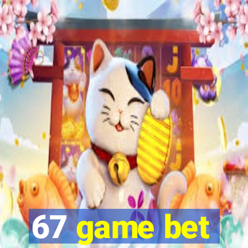 67 game bet