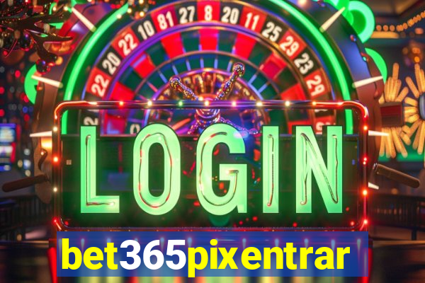 bet365pixentrar