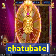 chatubate]