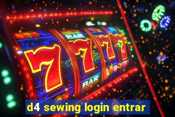 d4 sewing login entrar