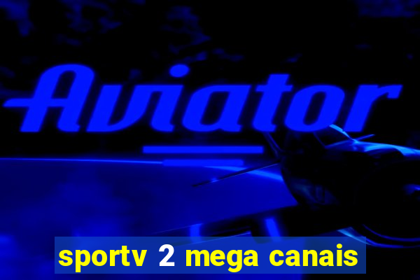 sportv 2 mega canais