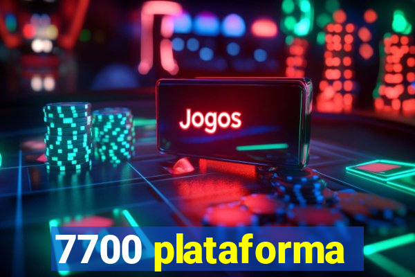 7700 plataforma