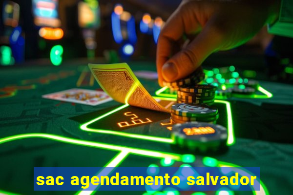 sac agendamento salvador