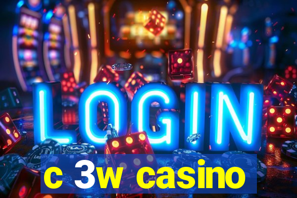 c 3w casino