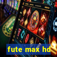 fute max hd