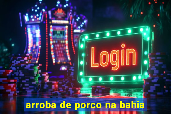 arroba de porco na bahia