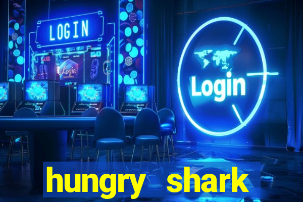 hungry shark evolution dinheiro infinito ios