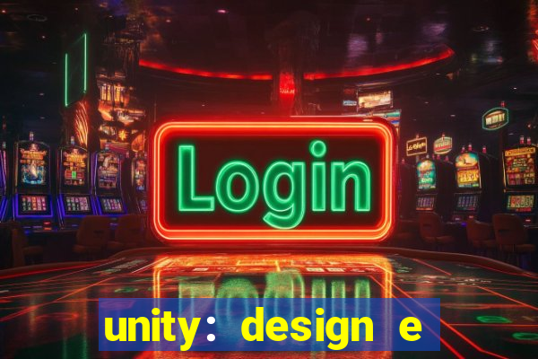 unity: design e desenvolvimento de jogos pdf