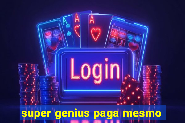 super genius paga mesmo