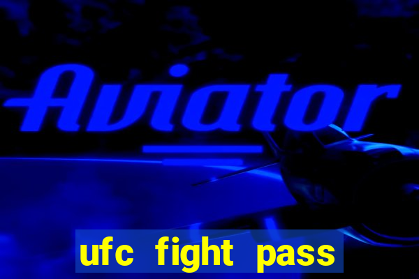 ufc fight pass onde assistir