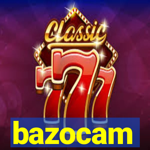 bazocam