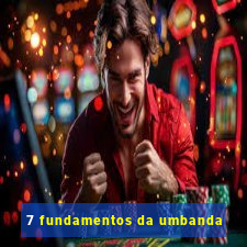 7 fundamentos da umbanda