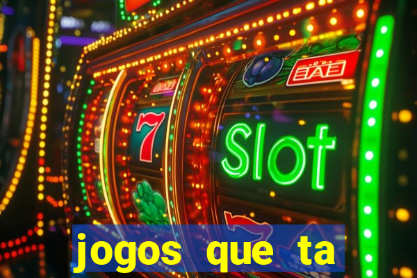 jogos que ta pagando agora