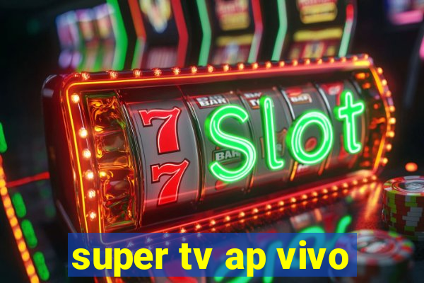 super tv ap vivo