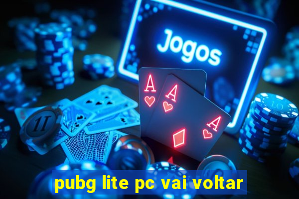 pubg lite pc vai voltar