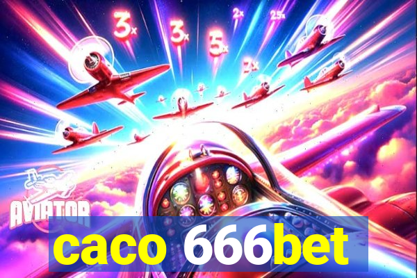 caco 666bet