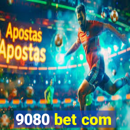 9080 bet com