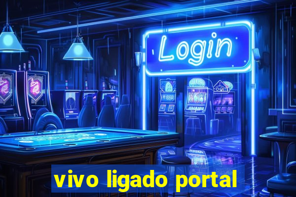 vivo ligado portal