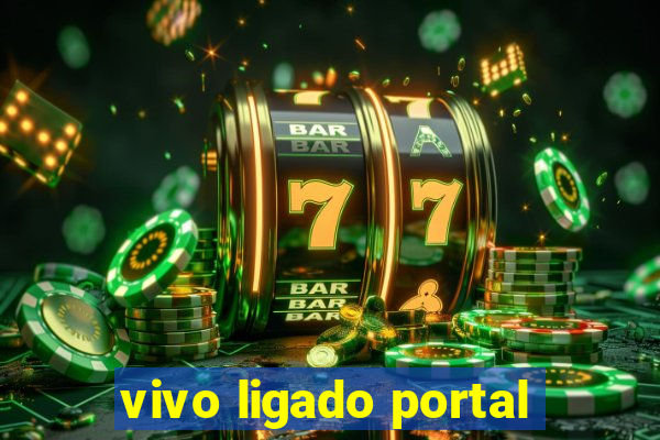 vivo ligado portal