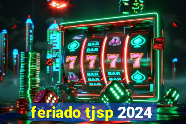 feriado tjsp 2024