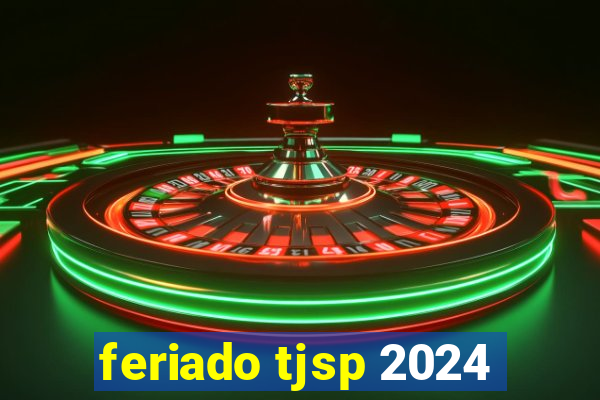 feriado tjsp 2024