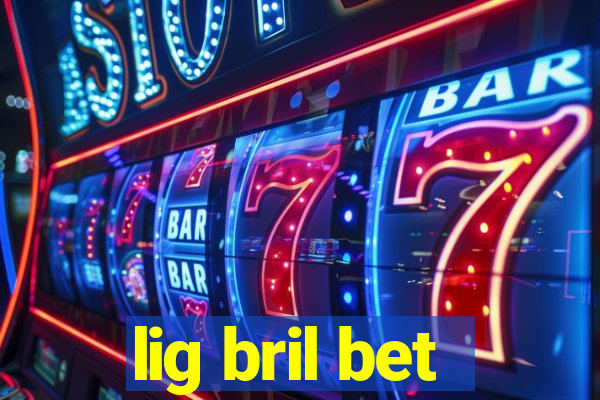 lig bril bet