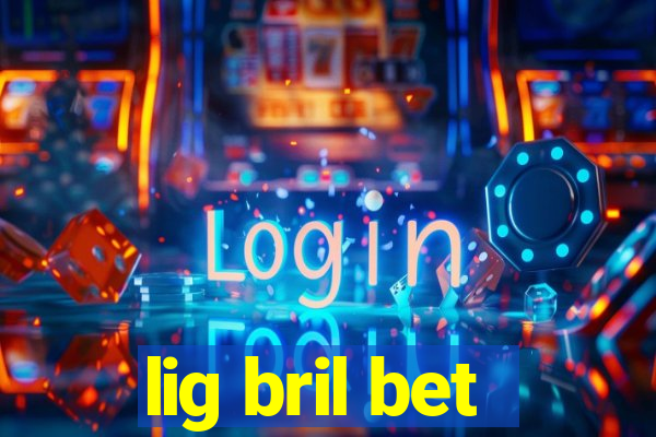 lig bril bet