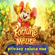 privacy raluca nua