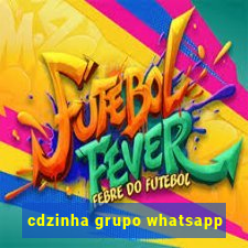 cdzinha grupo whatsapp