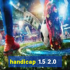 handicap 1.5 2.0