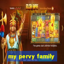 my pervy family