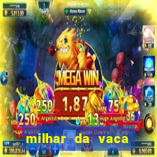 milhar da vaca mais atrasada