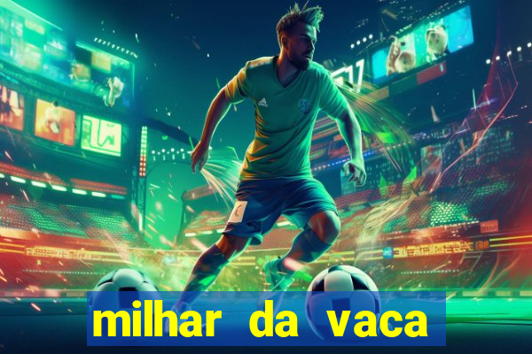 milhar da vaca mais atrasada