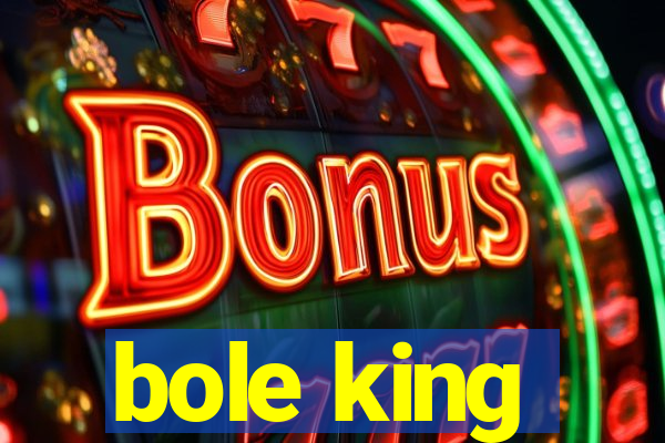 bole king