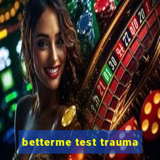 betterme test trauma