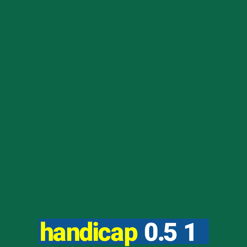 handicap 0.5 1