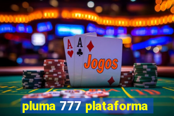 pluma 777 plataforma