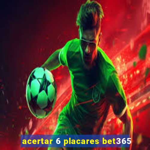 acertar 6 placares bet365