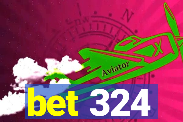 bet 324