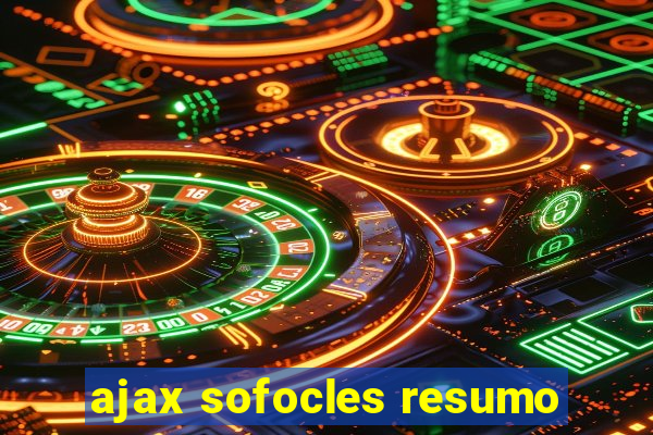 ajax sofocles resumo