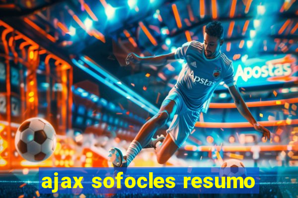 ajax sofocles resumo