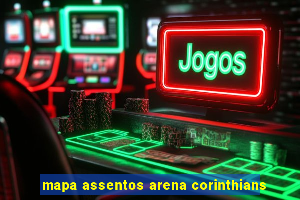 mapa assentos arena corinthians