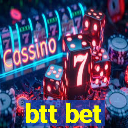 btt bet