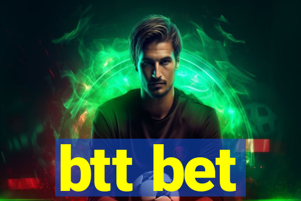 btt bet