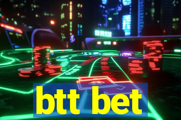 btt bet