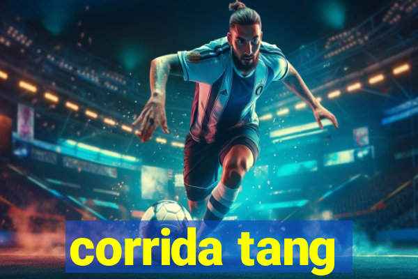 corrida tang