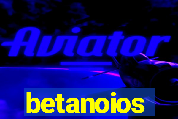 betanoios