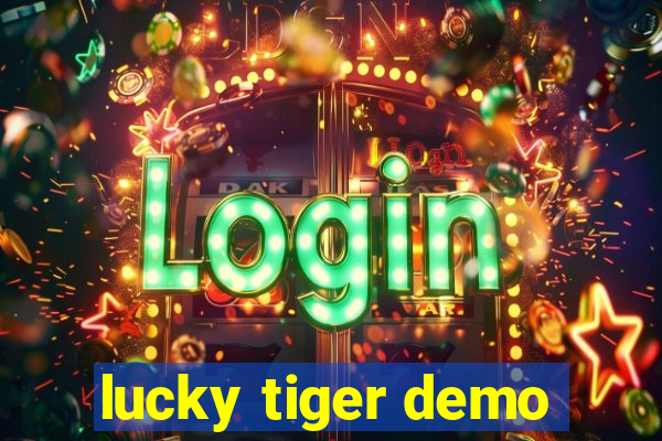 lucky tiger demo