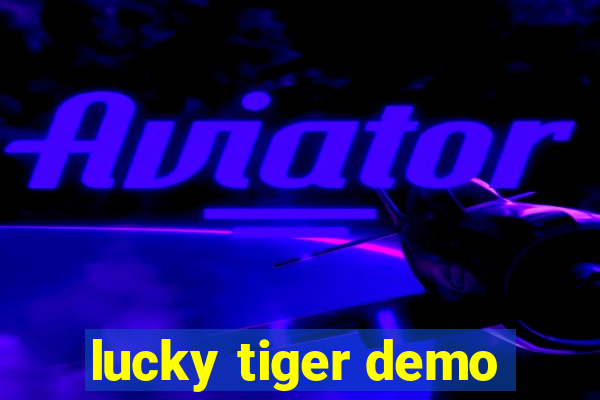 lucky tiger demo