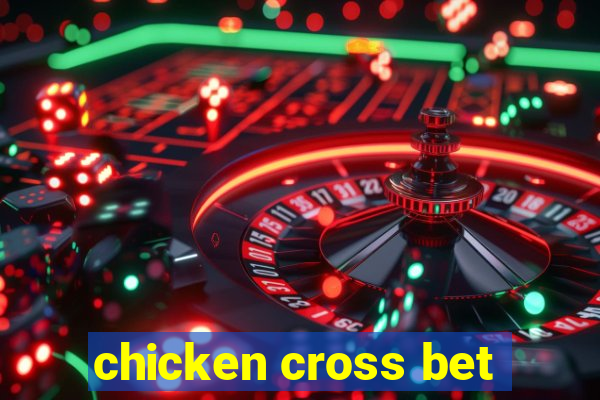 chicken cross bet